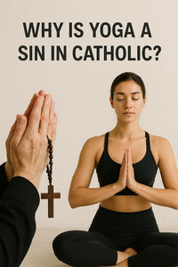Why is yoga a sin in catholic